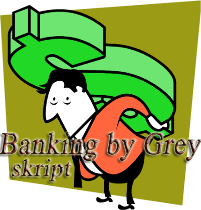 Banking Script by Grey